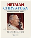 Hetman Chrystusa Tom 2 Biografia świętego Jana Pawła II