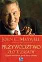 Przywództwo Złote zasady Czego nauczyło mnie życie lidera - John C. Maxwell