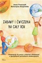 Zabawy i ćwiczenia na cały rok Propozycje do pracy z dziećmi młodszymi o specjalnych potrzebach edukacyjnych