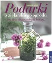 Podarki z zielarskiego ogrodu octy, oleje, eliksiry, nalewki, herbaty... - Bickel Gabriele