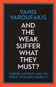 And the Weak Suffer What They Must? - Yanis Varoufakis