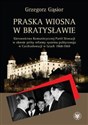 Praska wiosna w Bratysławie Kierownictwo Komunistycznej Partii Słowacji w okresie próby reformy systemu