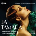 CD MP3 Ja, Tamara. Powieść o Tamarze Łempickiej - Grzegorz Musiał