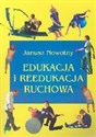 Edukacja i reedukacja ruchowa Podręcznik dla studentów fizjoterapii i fizjoterapeutów - Janusz Nowotny