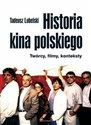 Historia kina polskiego (1895-2007) Twórcy, filmy, konteksty - Tadeusz Lubelski