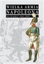 Wielka Armia Napoleona na Śląsku 1806-1808 - Patrycjusz Malicki