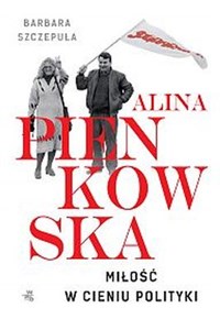 Alina Miłość w cieniu polityki