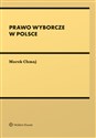 Prawo wyborcze w Polsce  - Marek Chmaj