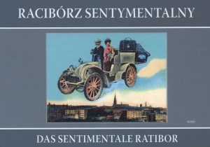 Racibórz sentymentalny Das sentimentale Ratibor