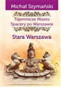 Tajemnicze Miasto Spacery po Warszawie Stara Warszawa