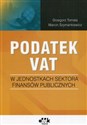 Podatek VAT w jednostkach sektora finansów publicznych - Grzegorz Tomala, Marcin Szymankiewicz