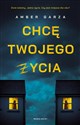 Chcę twojego życia  - Amber Garza