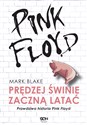 Pink Floyd. Prędzej świnie zaczną latać. Prawdziwa historia Pink Floyd 