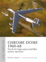 Air Campaign 46 Operation Chrome Dome 1960-68 The B-52s' high-stakes Cold War nuclear operation