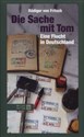 Die Sache mit Tom Eine Flucht in Detschland - Rudiger Fritsch