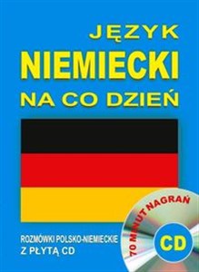 Język niemiecki na co dzień Rozmówki polsko-niemieckie z płytą CD 70 minut nagrań