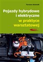 Pojazdy hybrydowe i elektryczne w praktyce warsztatowej