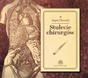 [Audiobook] Stulecie chirurgów Według zapisków mojego dziadka, chirurga H. St. Hartmanna - Jurgen Thorwald