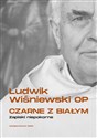 Czarne z białym Zapiski niepokorne - Ludwik Wiśniewski