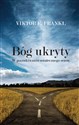 Bóg ukryty W poszukiwaniu ostatecznego sensu - Viktor E. Frankl