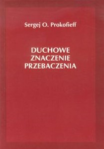 Duchowe znaczenie przebaczenia