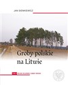 Groby polskie na Litwie Tom 2 Rejon wileński Część 2 - Jan Sienkiewicz