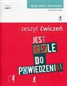 Jest tyle do powiedzenia 3 Język polski Zeszyt ćwiczeń Część 2 Gimnazjum