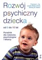 Rozwój psychiczny dziecka od 0 do 10 lat Poradnik dla rodziców, psychologów i lekarzy - Frances L. Ilg, Ames Louise Bates, Sidney M. Baker