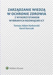 Zarządzanie wiedzą w ochronie zdrowia z wykorzystaniem wybranych rozwiązań ICT