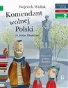 Czytam Sobie Komendant Wolnej Polski O Józefie Piłsudskim Fakty Poziom 2 - Wojciech Widłak