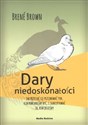 Dary niedoskonałości Jak przestać się przejmować tym, kim powinniśmy być, i zaakceptować to, kim jesteśmy