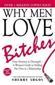 Why Men Love Bitches From Doormat to Dreamgirl—A Woman's Guide to Holding Her Own in a Relationship - Sherry Argov