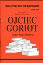 Biblioteczka Opracowań Ojciec Goriot Honoriusza Balzaka Zeszyt nr 39