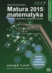 Matura 2015 Matematyka Zakres rozszerzony Zbiór zadań z odpowiedziami, rozwiązaniami i dowodami