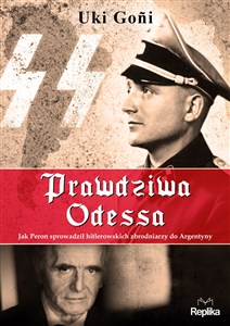 Prawdziwa Odessa Jak Peron sprowadził hitlerowskich zbrodniarzy do Argentyny