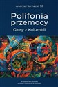 Polifonia przemocy Głosy z Kolumbii - Andrzej Sarnacki