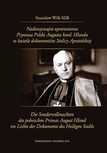 Nadzwyczajne uprawnienia Prymasa Polski Augusta kard. Hlonda w świetle dokumentów Stolicy Apostolskiej