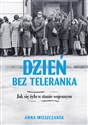 Dzień bez teleranka Jak się żyło w stanie wojennym - Anna Mieszczanek