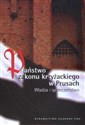 Państwo Zakonu Krzyżackiego w Prusach władza i społeczeństwo - Marcin Biskup, Roman Czaja, Wiesław Długokręcki