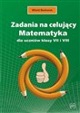 Zadania na celujący Matematyka dla uczniów klasy VII i VIII