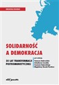 Solidarność a demokracja 25 lat transformacji postkomunistycznej - 