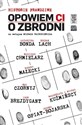 Opowiem Ci o zbrodni - Igor Brejdygant, Max Czornyj, Katarzyna Bonda, Robert Małecki, Michał Kuźmiński, Małgorzata Kuźmińsk