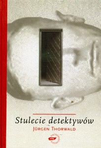 Stulecie detektywów Drogi i przygody kryminalistyki