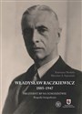 Władysław Raczkiewicz (1885-1947) Prezydent RP na Uchodźstwie. Biografia fotograficzna.