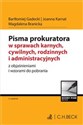 Pisma prokuratora w sprawach karnych, cywilnych, rodzinnych i administracyjnych z objaśnieniami i wzorami do pobrania