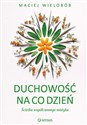 Duchowość na co dzień Ścieżka współczesnego mistyka