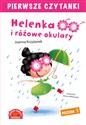 Helenka i różowe okulary Pierwsze Czytanki