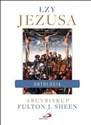 Łzy Jezusa. Antologia. Wybór i opracowanie... - Abp Fulton J. Sheen