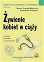 Żywienie kobiet w ciąży - Dorota Szostak-Węgierek, Aleksandra Cichocka