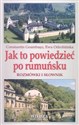 Jak to powiedzieć po rumuńsku Rozmówki i słownik - Constantin Geambasu, Ewa Odrobińska